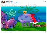 Kam @Icy_Rapture Follow i just think of this when i see the jellyfish UFOs 6:12 PM Jan 10, 2024 X ℗