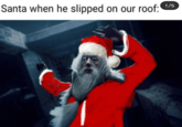 Santa when he slipped on our roof:" 1/5