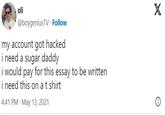 MY ACCOUNT GOT HACKED I NEED A SUGAR DADDY