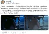 Mince + @UmiThePenguin Sailor moon Color Grading discussion reminds me how Moomins accidentally Traumatized generations of kids because the Animation film darkened by the time Finn's got their hands on it Finnish Version 8:55 AM Jan 13, 2024 · 522.9K Views Japanese Version RIEMURASIA. N