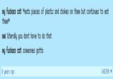 my f------ cat: Heats pieces of plastic and chokes on them but continues to eat them* me: literally you dont have to do that my f------ cat: someones gotta 8 years ago 146396 ♥