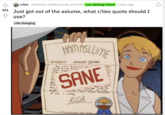 4 831 r/lies Posted by u/Affectionate_Kick705 Law abiding citizen 2 days ago Just got out of the aslume, what r/lies quote should I use? Life changing HAL HAMASLUME PATIENT: HARLEY QUINN SANE K.Celt