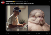 #Drama Alert DramaAlert ✔ @DramaAlert · Jan 17 Apple Vision Pro is reportedly heavy on the neck. 34 10 337 ₁39K : 口企