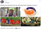 @wavy_ 2018 just started and we already have 4 great memes e 4:40 PM Jan 2, 2023 1.5M Views