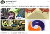 ericdoafan39 @brewffee It's only been 18 days and we have 4 great memes already 9:52 AM Jan 18, 2023 563.3K Views G