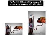 PEPSI "y'all i literally aged him up chill" PEPSI