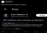 Grosdoriane @Grosdoriane New dutch reaction image just dropped Post Geert Wilders @geertwilderspvv 49 We hebben een serieus probleem Geert Wilders @geertwilderspvv. Jan 17 We hebben een serieus probleem met de politieke ontwikkelingen mbt de dwangwet en ik hoop dat dat de komende dagen kan worden opgelost. 10:54 PM Jan 18, 2024944.1K Views 12 зк 30K Follow 1.7K : 소