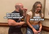 MILEI EXPLAINING HOW CAPITALISM HAS SAVED HUMANKIND imgflip.com URSULA VON DER LEYEN