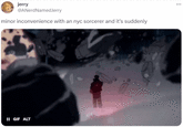 jerry @ANerdNamed Jerry minor inconvenience with an nyc sorcerer and it's suddenly II GIF ALT ⠀