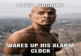 DAVID GOGGINS WAKES UP HIS ALARM CLOCK made with mematic