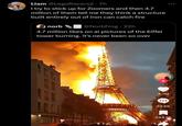 Liam @LegoRacers2 - 7h I try to stick up for Zoomers and then 4.7 million of them tell me they think a structure built entirely out of iron can catch fire norb @NorbFrog 22h 4.7 million likes on ai pictures of the Eiffel tower burning. it's never been so over MOGEA HARRISON 4.7M 8 59.8K 344.9K