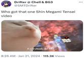 Drifter @ Chell & BG3 @SMTDrifter Who got that one Shin Megami Tensei video Everybody be like... 8:26 AM Jan 21, 2024 · 115.3K Views