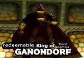 Moral redeemable King of Grayness GANONDORF