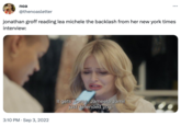 noa @thenoasletter jonathan groff reading lea michele the backlash from her new york times interview: 3:10 PM. Sep 3, 2022 : It gets worse. Jameela Jamil just defended you.