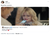 raul @oiraul Brazilian version Neymar Jr Gkay, tudo passa ... Fica bem It gets worse. Jameela Jamil just defended you. @neymarjr. Dec 27, 2022 4:50 PM Dec 27, 2022 793.5K Views . :