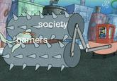 Squidward Getting Crushed meme society gamers OD