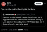 Dane @Trekfan32 You can't be talking like that White Baby. Follow Jake Flores @feraljokes Jul 3, 2023 I beat my landlords ass in court and got bought out of my punk house and I'm hood rich now so I'm moving to LA in October. One last summer in NYC baby best city in da world hmu if u wanna hang out 3:02 PM Jul 5, 2023 258.8K Views
