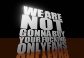 WEARE NOT GONNABUY YOUR F------ ONLYFANS
