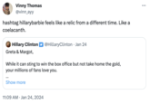 Vinny Thomas @vinn_ayy hashtag hillarybarbie feels like a relic from a different time. Like a coelacanth. Hillary Clinton @Hillary Clinton. Jan 24 Greta & Margot, While it can sting to win the box office but not take home the gold, your millions of fans love you. Show more 11:09 AM Jan 24, 2024 : …..
