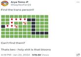 00- Arya Tems:P @GaySexFan22 Find the trans person!! 38 Y Can't find them? Thats bec- h-------- is that bloons 4:19 PM Jan 23, 2024 578.6K Views ali