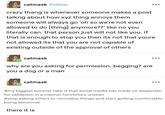 catmask Follow crazy thang is whenever someone makes a post talkng about how xyz thing annoys them someone will always go 'oh so we're not even allowed to do [thing] anymore??' like no you literally can. that person just will not like you. if that is enough to stop you then its not that youre not allowed its that you are not capable of existing outside of the approval of others catmask why are you asking for permission. begging? are you a dog or a man catmask #my biggest boomer take is that social media has made us desperate for validation in a manner heretofore unseen #stop asking others to normalize things and start getting comfortable being abnormal there it is