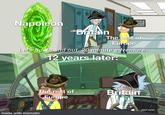 Napoleon Britain IN Let's go. In and out. 20 minute adventure. 12 years later: The rest of Europe BO made with mematic The rest of Europe SUMBUS Britain adult swim