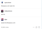 nyancrimew thesaurus.com save me tedlyanderson aid me j4gm assist me thesaurus.com 50,866 notes
