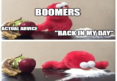 BOOMERS ACTUAL ADVICE "BACKIN MY DAY™™