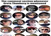 The comment section whenever Greta Thunberg is mentioned RUM TNN
