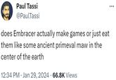 Paul Tassi @PaulTassi does Embracer actually make games or just eat them like some ancient primeval maw in the center of the earth 12:34 PM Jan 29, 202466.8K Views