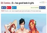 DC Comics - D--- has good taste in girls fShare PROTIP: Press the and → keys to navigate the gallery, 'g' to view the gallery, or 'r' to view a random image. Save Tweet Like us on Facebook! +3 Like 1.8M 2