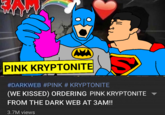 alle PINK KRYPTONITE #DARKWEB #PINK # KRYPTONITE (WE KISSED) ORDERING PINK KRYPTONITE FROM THE DARK WEB AT 3AM!! 3.7M views