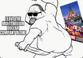 LEAVE THE MULTI-BILLION DOLLAR COMPANY ALONE, DISNEY R RVEL STUDIOS