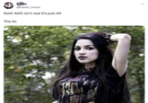 Helen @helen_mrow Goth AOC isn't real it's just Al! NM The Al: ...