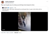 Sofia Coppium @indianloonie Psy op to get you to stop punching mannequins btw Githii @githii. 11h The 55-year-old man claimed he confused the 4-year-old child with a mannequin. 0:25 1:44 PM. Feb 2, 2024 139.6K Views . FOMINS