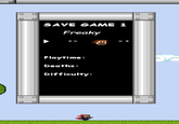 SAVE GAME 1 Freaky Playtime: Deaths: Difficulty: