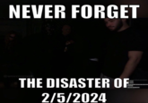 NEVER FORGET @unseenopium THE DISASTER OF 2/5/2024