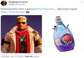 Vengeance Jones @AgentFrotnite Nothing better than a glass of #FlowberryFizz... #Men. #Yep #ImGay 7:39 PM Jan 17, 2024 246.5K Views ›Except maybe FLOW BERRY FIZE ...