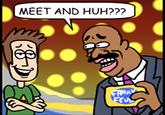 MEET AND HUH??? 8) FAMILY FEUL