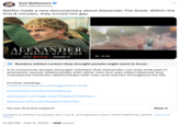 SUPPORLI End Wokeness @EndWokeness FORMER THINGS Netflix made a new documentary about Alexander The Great. Within the first 8 minutes, they turned him gay. A NETFLIX DOCUMENTARY SERIES ALEXANDER THE MAKING OF A GOD NETFLIX JANUARY 31 ONLY ON Readers added context they thought people might want to know It is commonly accept amongst scholars that Alexander not only took part in aromantic sexual relationships with other men but was infact bisexual and maintained romantic relationships with men and women throughout his life. Further reading: museums.cam.ac.uk/magic/who-love... johndclare.net/Ancient History... II 0:16 penelope.uchicago.edu/Thayer/E/Roman... perseus.tufts.edu/hopper/text?do... Do you find this helpful? 4:48 PM. Feb 5, 2024 16M Views Rate it Context is written by people who use X, and appears when rated helpful by others. Find out more. :