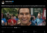 Robin Suda @robin_suda Mizkif thinking he was about to be canceled for beating Mitch Jone's ass 0:02 4:49 PM - Feb 6, 2024-25.3K Views 15 Teat 424 16 : ↑