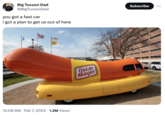 Big Tucson Dad @BigTucson Dad you got a fast car i got a plan to get us out of here Kraft C 12:08 AM Feb 7, 2024 1.2M Views Oscar Mayer Subscribe ...