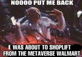 NOOOO PUT ME BACK I WAS ABOUT TO SHOPLIFT FROM THE METAVERSE WALMART