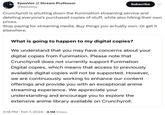 EposVox // Stream Professor @EposVox Subscribe Crunchyroll is shutting down the Funimation streaming service and deleting everyone's purchased copies of stuff, while also hiking their own prices. Stop paying for streaming media. Buy things you actually own. Or get it elsewhere. What is going to happen to my digital copies? We understand that you may have concerns about your digital copies from Funimation. Please note that Crunchyroll does not currently support Funimation Digital copies, which means that access to previously available digital copies will not be supported. However, we are continuously working to enhance our content offerings and provide you with an exceptional anime streaming experience. We appreciate your understanding and encourage you to explore the extensive anime library available on Crunchyroll. 3:18 PM Feb 7, 2024 4.1M Views ...