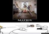 MATRIX home edition oh... damn.... NiceFb.Us