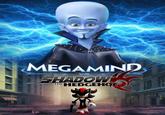 MEGAMIND VS SHADOW THE HEDGEHOG ET
