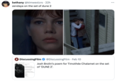 SONY bethany @kimwexlcrs • 22h zendaya on the set of dune 2 4 DiscussingFilm face is etched by ir checkbones jump toward at are youth-laden epes that slide dow nomine and onto lips of a com d the way you hold my gar kes me fear my own age ashing in me tells me are going to offer me making and B not sure going to be nothing @DiscussingFilm. Feb 10 Josh Brolin's poem for Timothée Chalamet on the set of 'DUNE 2'. ...