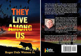 ** ++++ THEY LIVE AMONG US Roger Dale Watson Jr. "They Live Among Us" is the story of twin brothers who try to keep the balance between their two lives. One is a werewolf and the other a half-breed- half-human, half-werewolf. The half-breed becomes sheriff of a small town after a battle between werewolves and humans. Together they try to maintain harmony and peace. After an uprising, the brothers are faced with a major decision. A part of the proceeds from this book as well as all my other work will be donated to Rustic Renegade, Bayou Gunslingers and Armor for Officers located in Louisiana. Our proceeds will help to put vests on our law enforcement. Please join my efforts and God Bless. Ha Roger Watson is a husband and father of five. He has had a passion for writing his entire life. Roger wrote several poems that were published in the American Poetry Anthology as a young teen while in school. The desire to write followed him up into adulthood as he wrote this book as well as a few others. Roger loves to entertain people through his writing. alo PUBLISHING INTERNATIONAL ISBN 978-1-61244-801-5 9 781612 448015 90000