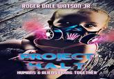 nat ROGER DALE WATSON JR. PROJECT HALI HUMANS & ALIENS LIVING TOGETHER