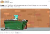 Elijah.D @ElijahDMGZ De can't believe JelloApocalypse predicted his current career as a voice actor & writer years ago 0:00 D---- 2:02 AM. Feb 13, 2024 45.8K Views BL